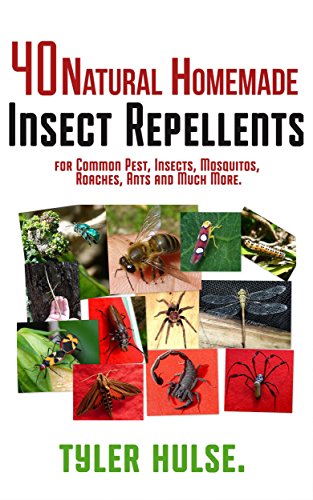 Repelentes caseros: 40 Natural casera repelente para Mosquitos, hormigas, moscas, cucarachas y plagas comunes (al aire libre, hormigas, mosquitos, cucarachas, ... viajar, viaje, aromaterapia, Camping)