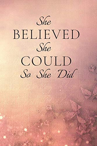 She Believed She Could So She Did: Motivational Notebook, Journal, Diary (110 Pages, Blank, 6 x 9)