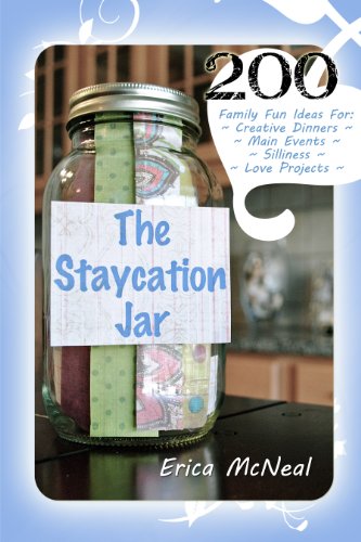 The Staycation Jar: 200 Family Fun Ideas For Creative Meals, Main Events, Silliness, Love Projects (English Edition)