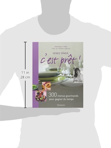 Venez diner, c'est pret ! - 300 menus gourmands pour gagner du temps (PRATIQUE (A))