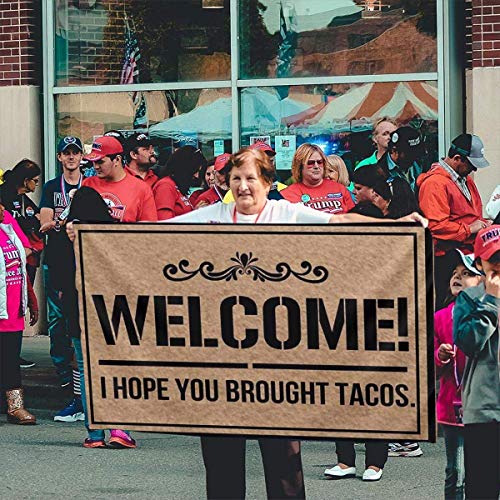 Viplili Banderas Weather Resistant Welcome I Hope You Bought Tacos Garden Flag, Demonstration Flag - 3 X 5 Ft