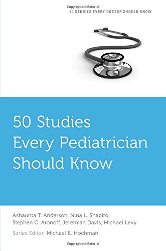 50 Studies Every Pediatrician Should Know (Fifty Studies Every Doctor Should Know)