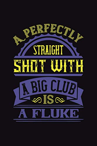 A Perfectly Straight Shot With A Big Club Is A Fluke: Golf Golfer Graph Paper, Graphing Paper, Computation Pads, Drafting Paper, Blueprint Paper, Quad Ruled 5x5, Grid Paper For Math & Science Students