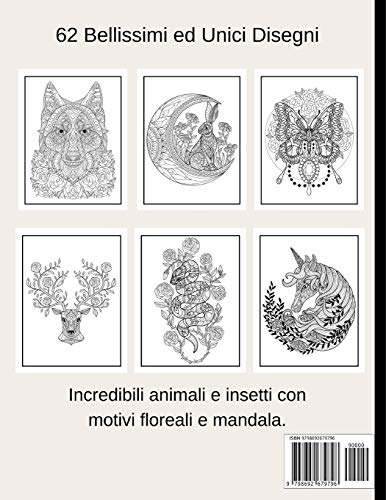 Animali e Fiori – Un Bellissimo Libro Da Colorare Per Adulti: 62 Magnifici Disegni di Animali Selvatici, Domestici, Uccelli, Pesci e Insetti con Motivi Floreali e Mandala. Rilassante e antistress