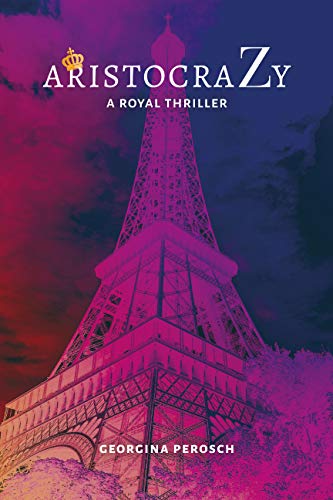 AristocraZy!: a royal thriller (English Edition)