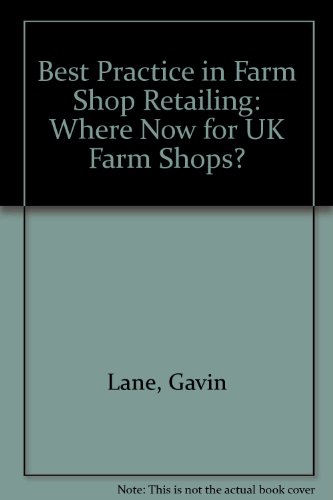 Best Practice in Farm Shop Retailing: Where Now for UK Farm Shops?