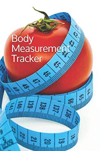 Body Measurement Tracker: Care Book, Loss Journal, Gym Notebook, Before After, Chest, Arms, Hips, Thighs, Calves, Weight, Size, Date & Note 120 ... 9 in (15.24 x 22.86 cm), Lifestyle & Wellness