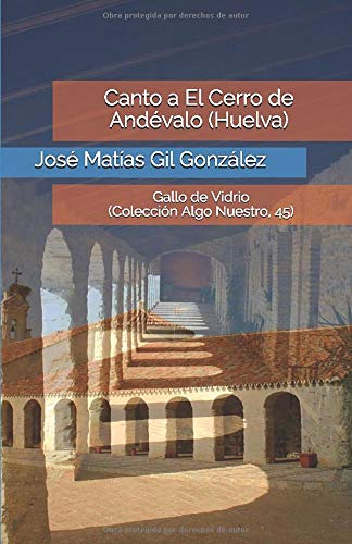 Canto a El Cerro de Andévalo (Huelva): Gallo de Vidrio  (Colección Algo Nuestro, 45)