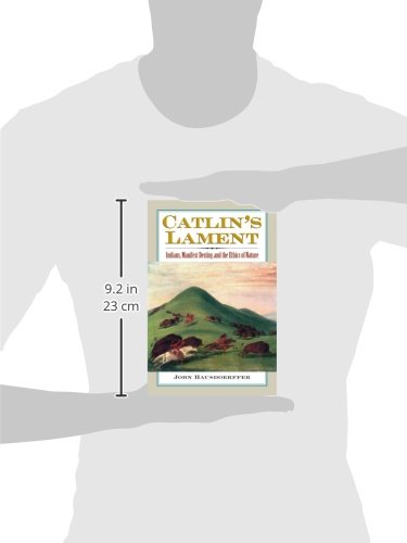 Catlin's Lament: Indians, Manifest Destiny, and the Ethics of Nature