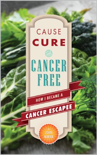 Cause, Cure, and Cancer Free: How I Became a Cancer Escapee (English Edition)