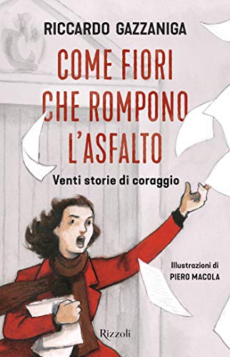 Come fiori che rompono l'asfalto. Venti storie di coraggio (Italian Edition)