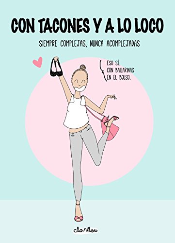 Con tacones y a lo loco: Siempre complejas, nunca acomplejadas (Ilustración)