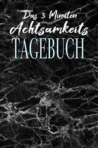 Das 3 Minuten Achtsamkeits Tagebuch: Dankbarkeitsjournal | Achtsamkeit für Eltern und Kinder | Tagebuch | 15,24 x 22,86 cm mit 120 Seiten für 4 Monate ... | Dankbarkeitstagebuch | schwarzer Marmor