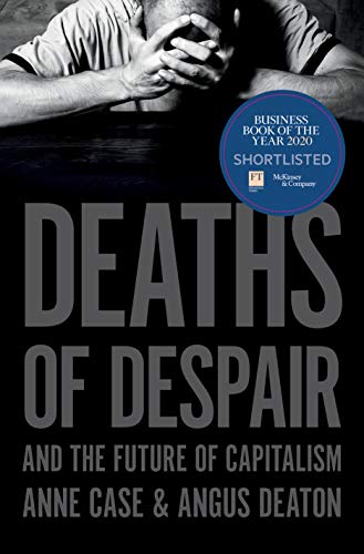 Deaths of Despair and the Future of Capitalism