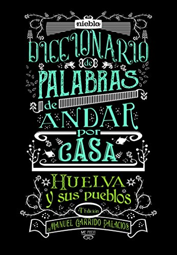 Diccionario de palabras de andar por casa. Huelva y sus pueblos.