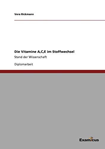 Die Vitamine A,C,E im Stoffwechsel: Stand der Wissenschaft