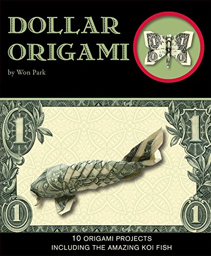 Dollar Origami: 10 Origami Projects Including the Amazing Koi Fish (Origami Books) (English Edition)