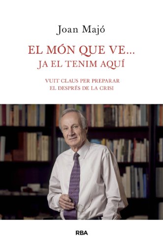 El món que vé… ja el tenim aquí: Vuit claus per preparar el després de la crisi (OTROS LA MAGRANA) (Catalan Edition)