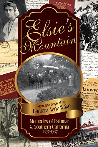 Elsie's Mountain: Memories of Palomar & Southern California 1897-1987 (English Edition)