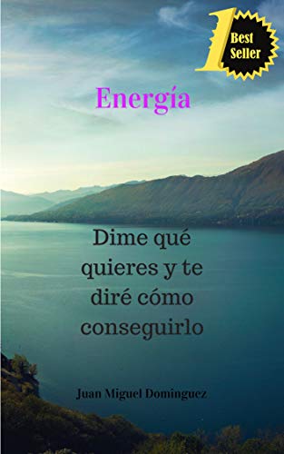 Energía. Dime qué quieres y te diré cómo conseguirlo. Magia mental para ganar dinero y cumplir cualquier deseo.: Teoría y ejercicios 100% efectivos para ... para ganar dinero y otras yerbas nº 1)