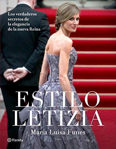 Estilo Letizia: Los verdaderos secretos de la elegancia de la nueva reina (No Ficcion)