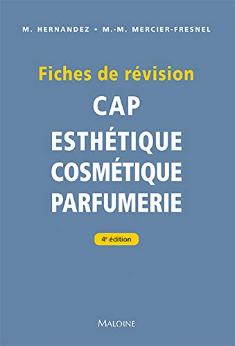 Fiches de révision. cap d'esthetique - cosmetique - parfumerie, 4e ed.