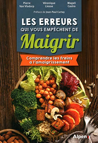 Les erreurs qui vous empêchent de maigrir : Comprendre les freins à l'amaigrissement (C'est naturel, c'est ma santé)