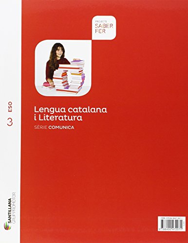 LLENGUA CATALANA I LITERATURA SÈRIE COMUNICA 3ESO SABER FER - 9788490472071