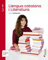 LLENGUA CATALANA I LITERATURA SÈRIE COMUNICA 3ESO SABER FER - 9788490472071