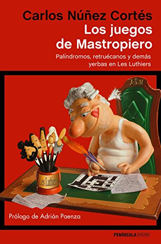 Los juegos de Mastropiero: Palíndromos, retruécanos y demás yerbas en Les Luthiers (ATALAYA)