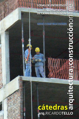 Losas de entrepisos. Subsistema constructivo de cierre horizontal (Cátedras Arquitectura y Construcción online. Serie Construcciones nº 15)