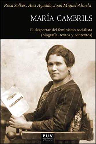 María Cambrils: El despertar del feminismo socialista: Biografía, textos y contextos (1877-1939)