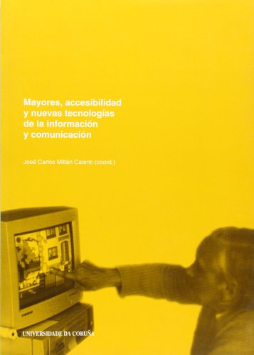 Mayores, accesibilidad y nuevas tecnologías de la información y la comunicación (Monografías)