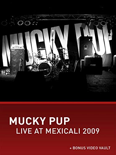 Mucky Pup - Live at Mexicali 2009