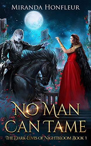 No Man Can Tame (Dark-Elves of Nightbloom Book 1) (English Edition)