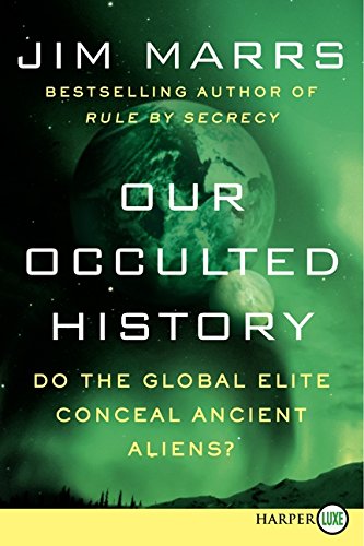 Our Occulted History: Do the Global Elite Conceal Ancient Aliens?