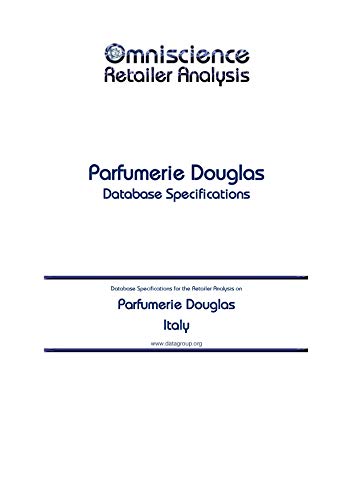 Parfumerie Douglas - Italy: Retailer Analysis Database Specifications (Omniscience Retailer Analysis - Italy Book 74777) (English Edition)