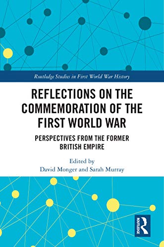 Reflections on the Commemoration of the First World War: Perspectives from the Former British Empire (Routledge Studies in First World War History) (English Edition)