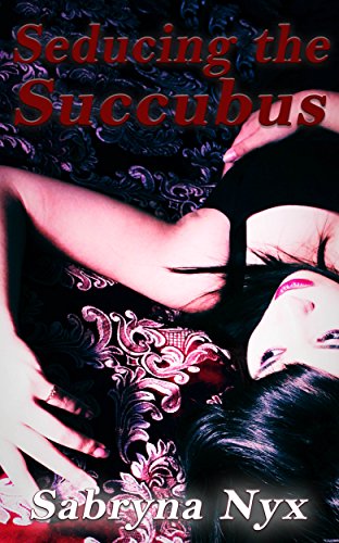 Seducing the Succubus (English Edition)