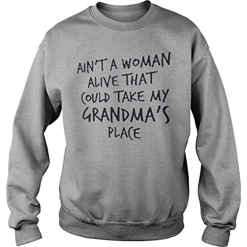 Situen Ainâ€™t A Women Alive That Could Take Grandmaâ€™s P.eace Sweatshirt For Men and Women