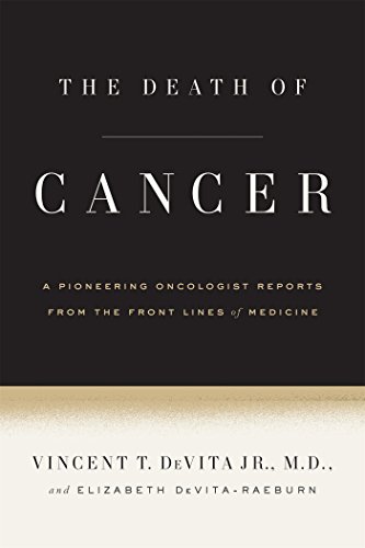 The Death of Cancer: After Fifty Years on the Front Lines of Medicine, a Pioneering Oncologist Reveals Why the War on Cancer Is Winnable--A