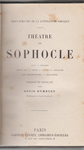 Théâtre de Sophocle Ajax, Électre, Oedipe roi, Oedipe à Colone, Antigone, les Trachiniennes, Philoctète. Traduit en français par Louis Humbert