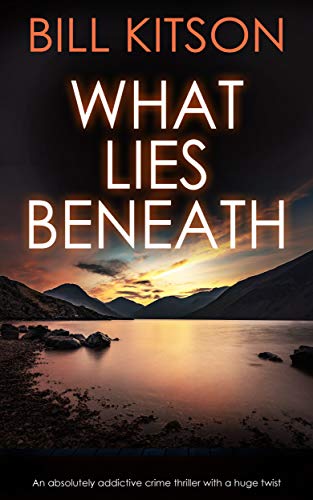 WHAT LIES BENEATH an absolutely addictive crime thriller with a huge twist (Detective Mike Nash Thriller Book 1) (English Edition)