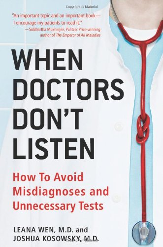 When Doctors Don't Listen: How to Avoid Misdiagnoses and Unnecessary Tests