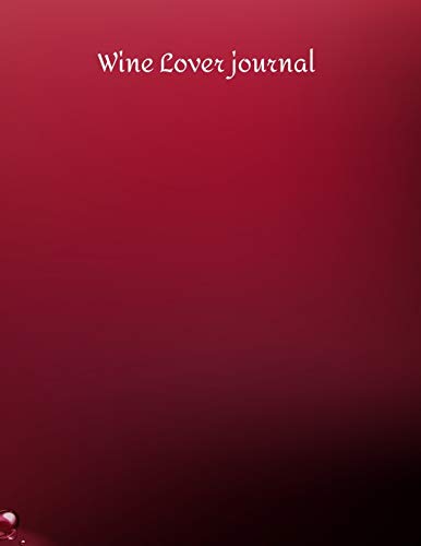 Wine Lover journal: Review Notebook For Wine Tasting : Record Of Old Favorites And The Details Of Wine Size 8.5 X11 Inch