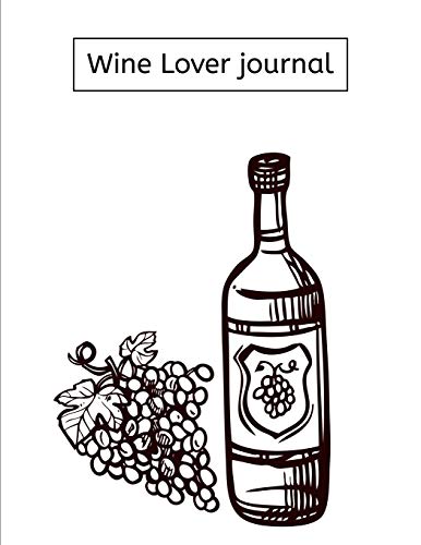 Wine Lover journal: Review Notebook For Wine Tasting : Record Of Old Favorites And The Details Of Wine Size 8.5 X11 Inch