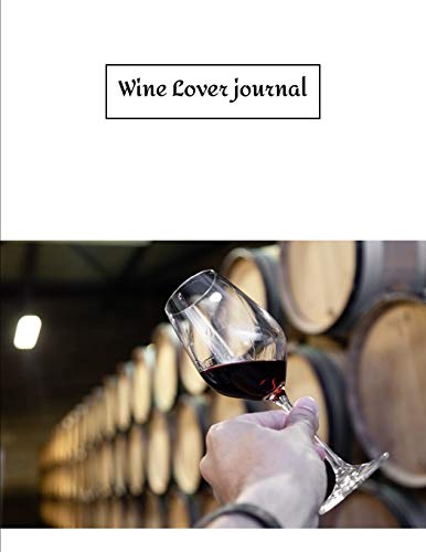 Wine Lover journal: Review Notebook For Wine Tasting : Record Of Old Favorites And The Details Of Wine Size 8.5 X11 Inch