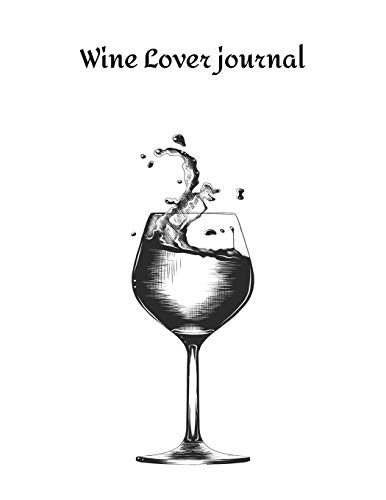 Wine Lover journal: Review Notebook For Wine Tasting : Record Of Old Favorites And The Details Of Wine Size 8.5 X11 Inch