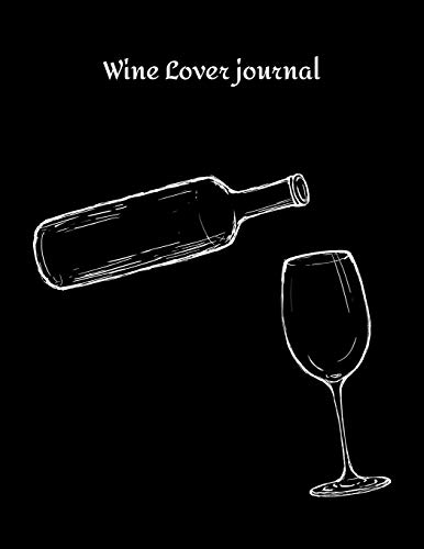 Wine Lover journal: Review Notebook For Wine Tasting : Record Of Old Favorites And The Details Of Wine Size 8.5 X11 Inch