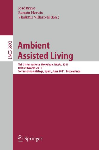 Ambient Assisted Living: Third International Workshop, IWAAL 2011, Held at IWANN 2011, Torremolinos-Málaga, Spain, June 8-10, 2011, Proceedings (Lecture Notes in Computer Science)